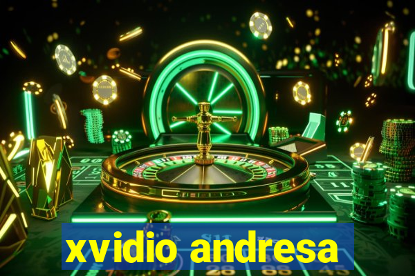 xvidio andresa